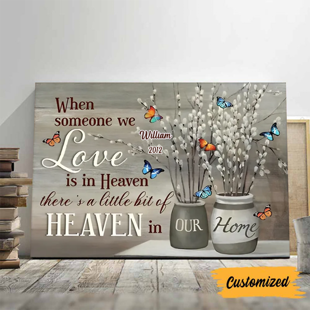 Butterfly Flower, When Someone We Love, Is In Heaven, There’s A Little Bit Of Heaven, In Our Home- Memorial  Canvas