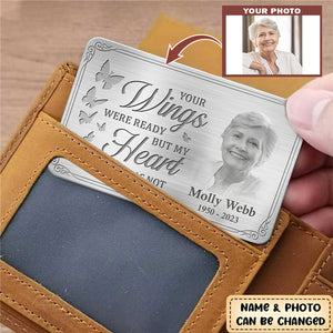 Custom Photo Your Wings Were Ready But My Heart Was Not - Memorial Personalized Custom Aluminum Wallet Card