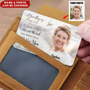 Goodbye Are Not Forever -Personalized Upload Photo In Loving Memory Wallet Card