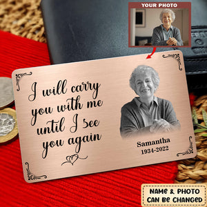 Personalized Metal Wallet Card - I Will Carry You With Me Until I See You Again - Custom Photo