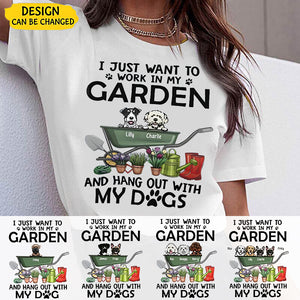 I Just Want To Work In My Garden And Hang Out With My Dogs-Personalized T-shirt For Dog Lovers