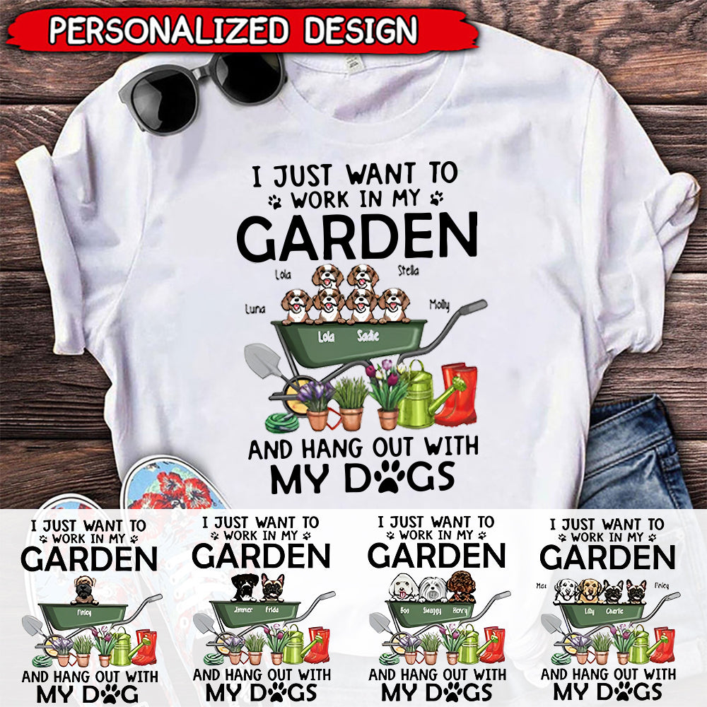 I Just Want To Work In My Garden And Hang Out With My Dogs-Personalized T-shirt For Dog Lovers