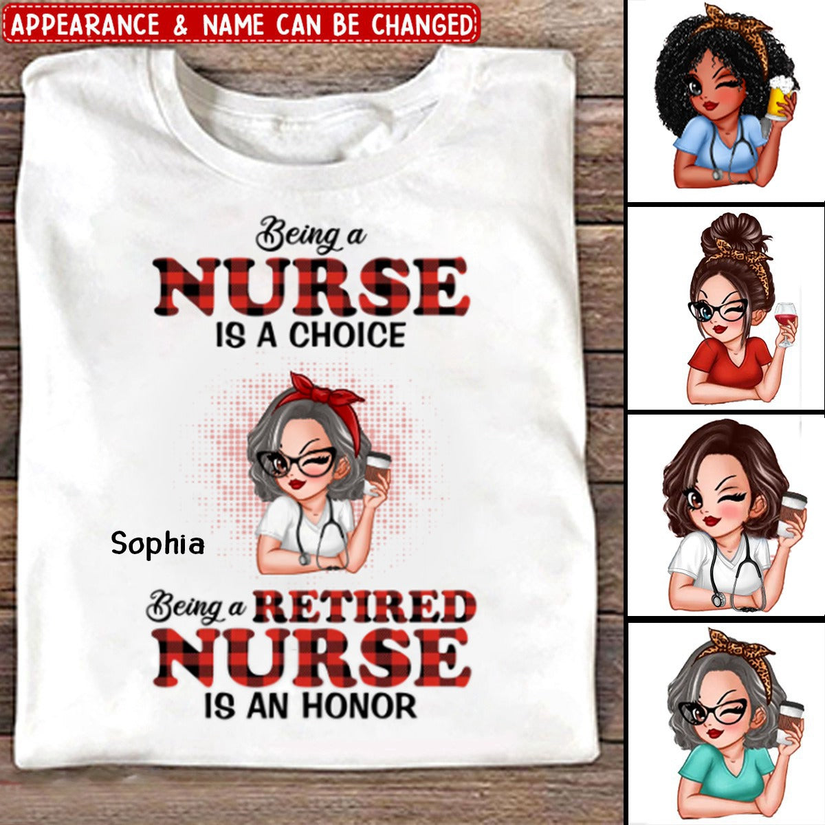 Being A Nurse Is A Choice, Being A Retired Nurse Is An Honor Personalized T-Shirt