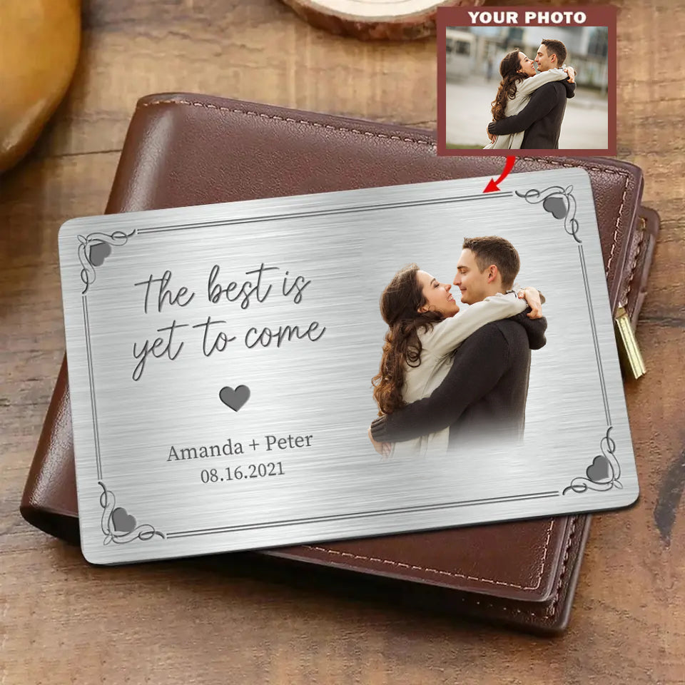 The Best is Yet to Come - Couple Personalized Custom Aluminum Wallet Card
