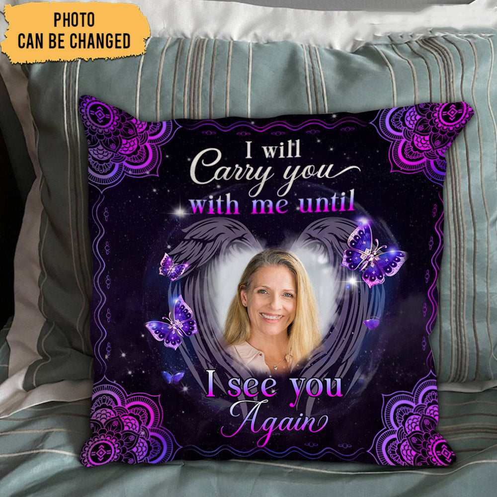 I Will Carry You With Me Until I See You Again Personalized Pillow case