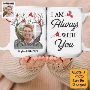 I Am Always With You Memorial Gifts - Personalized Photo Mug