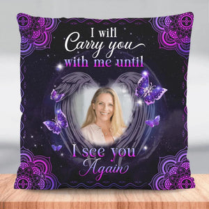 I Will Carry You With Me Until I See You Again Personalized Pillow case