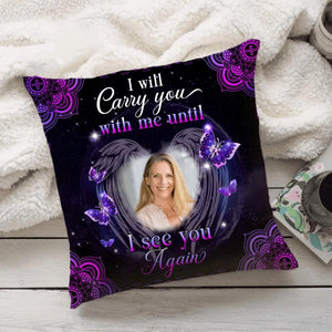 I Will Carry You With Me Until I See You Again Personalized Pillow case