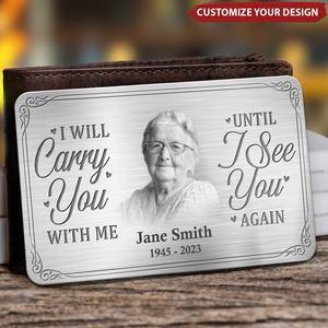 Custom Photo Until I See You Again - Memorial Personalized Custom Aluminum Wallet Card - Sympathy Gift For Family Members